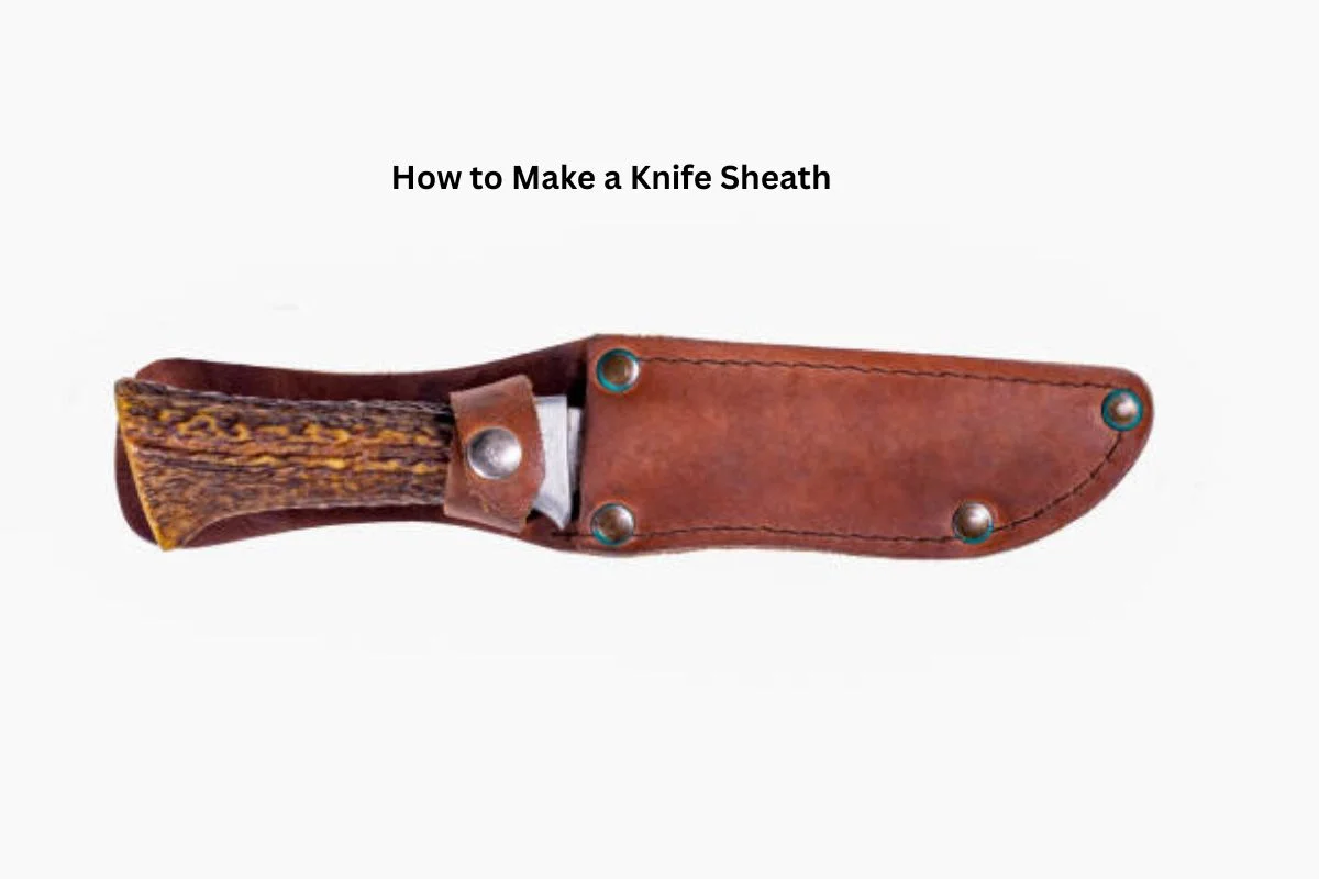 How to Make a Knife Sheath